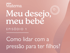 Episódio 1: Como lidar com a pressão para ter filhos? Episódio 1: Como lidar com a pressão para ter filhos?