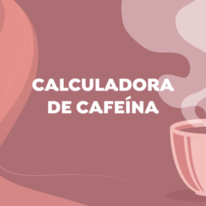 Calculadora de Cafeína